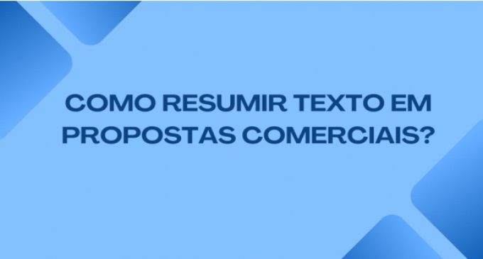 Como resumir texto em propostas comerciais?