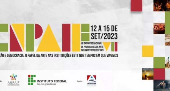 IFSul será sede do 7º Encontro Nacional de Professores de Artes dos Institutos Federais