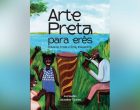Lançamento de Arte Preta para Erês é neste sábado (27)